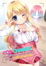 Cos-change! ~How I♂ was transformed into a cosplay gyaru♀~ : página 1